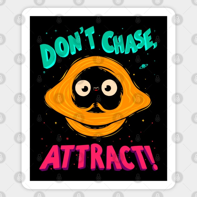 Don't Chase, Attract! - Black Hole Quote Sticker by Sachpica